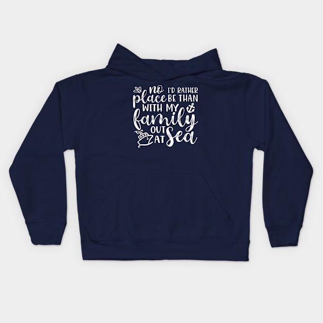 No Place I’d Rather Be Than With My Family Out At Sea Cruise Vacation Funny Kids Hoodie by GlimmerDesigns